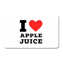 I Love Apple Juice Magnet (rectangular) by ilovewhateva