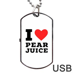 I Love Pear Juice Dog Tag Usb Flash (one Side) by ilovewhateva