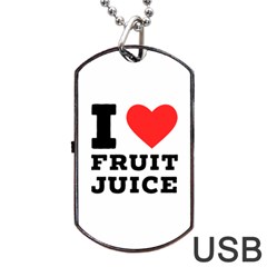 I Love Fruit Juice Dog Tag Usb Flash (two Sides) by ilovewhateva