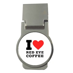I Love Red Eye Coffee Money Clips (round)  by ilovewhateva