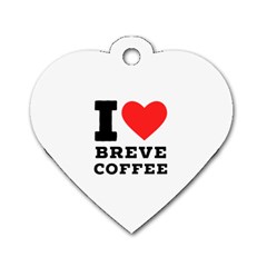 I Love Breve Coffee Dog Tag Heart (two Sides) by ilovewhateva