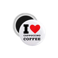 I Love Cappuccino Coffee 1 75  Magnets by ilovewhateva