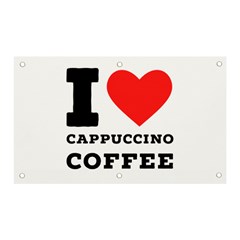 I Love Cappuccino Coffee Banner And Sign 5  X 3  by ilovewhateva