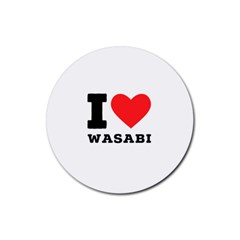 I Love Wasabi Rubber Round Coaster (4 Pack) by ilovewhateva