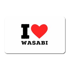 I Love Wasabi Magnet (rectangular) by ilovewhateva