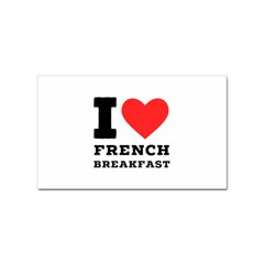 I Love French Breakfast  Sticker Rectangular (100 Pack) by ilovewhateva