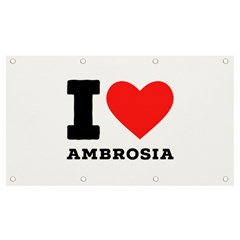 I Love Ambrosia Banner And Sign 7  X 4  by ilovewhateva