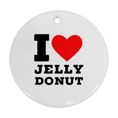 I Love Jelly Donut Ornament (round) by ilovewhateva