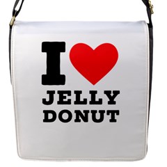 I Love Jelly Donut Flap Closure Messenger Bag (s) by ilovewhateva