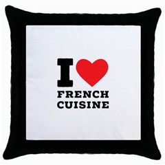 I Love French Cuisine Throw Pillow Case (black) by ilovewhateva