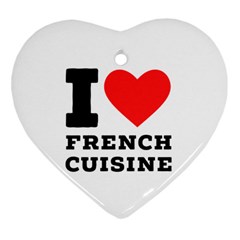 I Love French Cuisine Heart Ornament (two Sides) by ilovewhateva