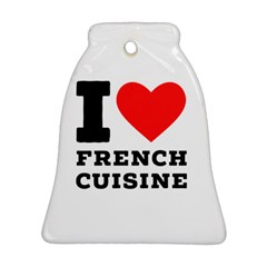I Love French Cuisine Bell Ornament (two Sides) by ilovewhateva