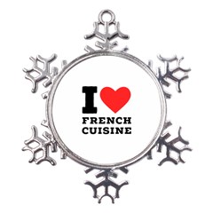 I Love French Cuisine Metal Large Snowflake Ornament by ilovewhateva
