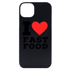 I Love Fast Food Iphone 14 Plus Black Uv Print Case by ilovewhateva