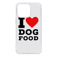 I Love Dog Food Iphone 13 Pro Tpu Uv Print Case by ilovewhateva