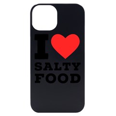 I Love Salty Food Iphone 14 Black Uv Print Case by ilovewhateva