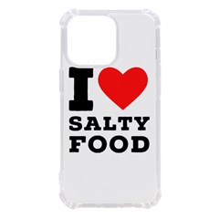 I Love Salty Food Iphone 13 Pro Tpu Uv Print Case by ilovewhateva