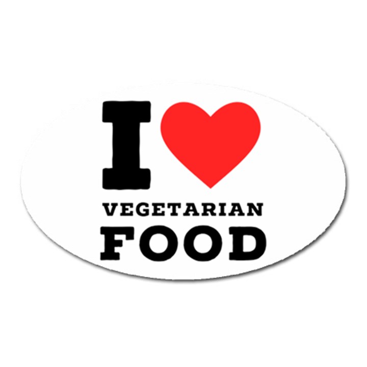 I love vegetarian food Oval Magnet