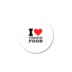 I Love French Food Golf Ball Marker by ilovewhateva