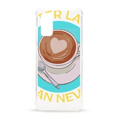 Better Late Than Never T- Shirt Better Latte Than Never   Latte Pun T- Shirt Yoga Reflexion Pose T- Shirtyoga Reflexion Pose T- Shirt Samsung Galaxy S20 6 2 Inch Tpu Uv Case by hizuto