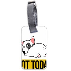 Bull Terrier T- Shirt Nope Not Today Bull Terrier 57 T- Shirt Luggage Tag (two Sides) by EnriqueJohnson