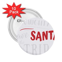 Funny Christmas Quote T- Shirt Be Naughty Save Santa The Trip Funny Christmas Quote T- Shirt 2 25  Buttons (10 Pack)  by ZUXUMI