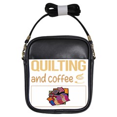 Quilting T-shirtif It Involves Coffee Quilting Quilt Quilter T-shirt Girls Sling Bag by EnriqueJohnson