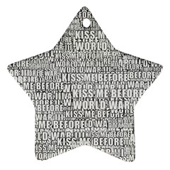 Kiss Me Before World War 3 Typographic Motif Pattern Star Ornament (two Sides) by dflcprintsclothing